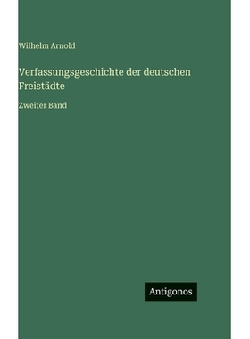 预订 Verfassungsgeschichte der deutschen Freistädte: Zweiter Band: 9783563122419