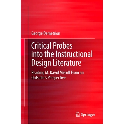预订 Critical Probes into the Instructional Design Literature: Reading M. David Merrill From an Outsider’s Perspective