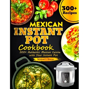 Authentic 9798321291634 Instant Your with Cuisine 300 Cookbook Pot Mexican 预订