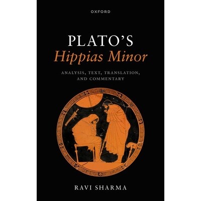 现货 Plato’s Hippias Minor: Analysis, Text, Translation, and Commentary 柏拉图的《小希庇亚斯》: 9780192895233