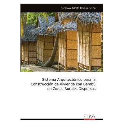 预订 Sistema Arquitectónico para la Construcción de Vivienda con Bambú en Zonas Rurales Dispersas 在分散农村地区用竹