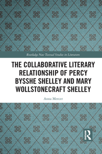 Collaborative 9781032090894 Wollstonecraft Bysshe 预订 The Shelley Relationship Literary Mary and Percy