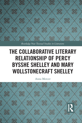 【预订】The Collaborative Literary Relationship of Percy Bysshe Shelley and Mary Wollstonecraft Shelley 9781032090894
