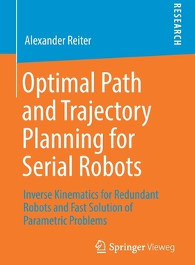 【预订】Optimal Path and Trajectory Planning for Serial Robots