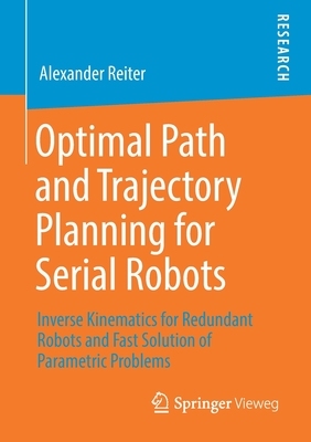 【预订】Optimal Path and Trajectory Planning for Serial Robots