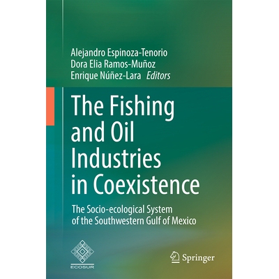 预订 The Fishing and Oil Industries in Coexistence: The Socio-ecological System of the Southwestern Gulf of Mexico 渔业
