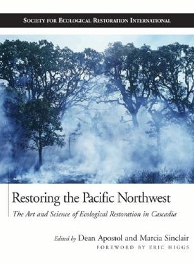 预订 Restoring the Pacific Northwest: The Art and Science of Ecological Restoration in Cascadia: 9781559630788