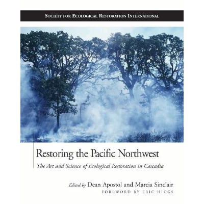 预订 Restoring the Pacific Northwest: The Art and Science of Ecological Restoration in Cascadia: 9781559630788