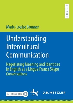 【预订】Understanding Intercultural Communication: Negotiating Meaning and Identities in Engli 9783662645550