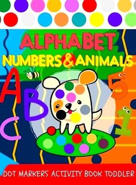 预订 Dot markers ACTIVITY book toddler: Alphabet, Numbers and Animals coloring for kids: 9798727309827