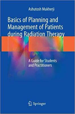 【预售】Basics of Planning and Management of Patients during Radiation Therapy: A Guide for Students and Practitio...