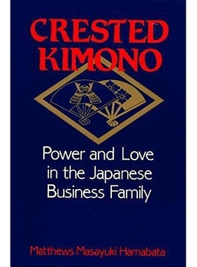 预订 Crested Kimono: Power and Love in the Japanese Business Family 冠和服: 日本商业家族的力量与爱: 9780801423338