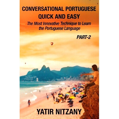预订 Conversational Portuguese Quick and Easy - Part II: The Most Innovative Technique to Learn the Brazilian Portuguese