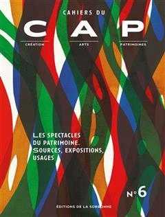 [预订]Cahiers du CAP : création, arts, patrimoines, n° 6. Les spectacles du patrimoine 9791035102876