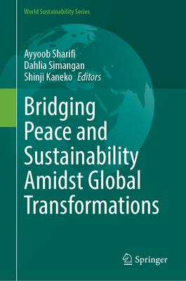 [预订]Bridging Peace and Sustainability Amidst Global Transformations 9789819975716