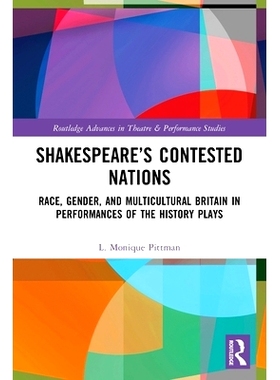 预订 Shakespeare’s Contested Nations: Race, Gender, and Multicultural Britain in Performances of the History Plays: Rac