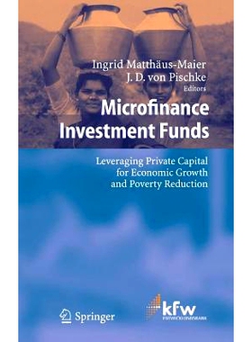 预订 Microfinance Investment Funds: Leveraging Private Capital for Economic Growth and Poverty Reduction: 9783540280705
