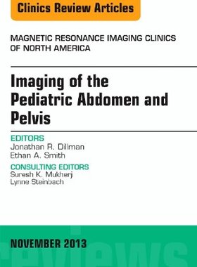 【预订】Imaging of the Pediatric Abdomen and Pelvis, An Issue of Magnetic Resonance Imaging Clinics
