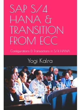 预订 SAP S/4 Hana & Transition from Ecc: Configurations & Transactions in S/4 HANA: 9781775172147