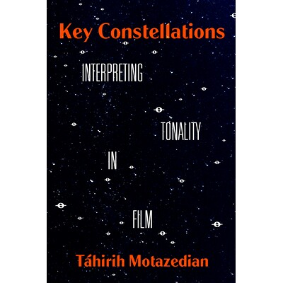 预订 Key Constellations: Interpreting Tonality in Film 关键星座：解读电影中的调性: 9780520382169