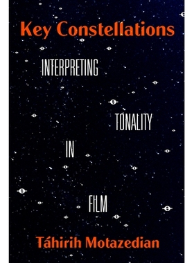 预订 Key Constellations: Interpreting Tonality in Film 关键星座：解读电影中的调性: 9780520382169