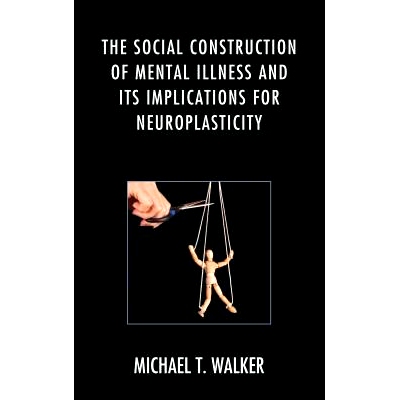 预订 The Social Construction of Mental Illness and Its Implications for Neuroplasticity 精神疾病的社会建构及其对神经可塑