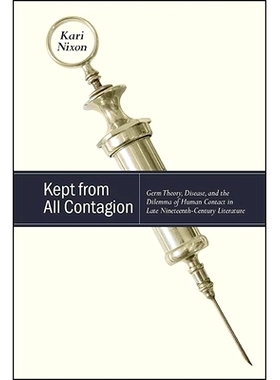 预订 Kept from All Contagion: Germ Theory, Disease, and the Dilemma of Human Contact in Late Nineteenth-Century Literatu