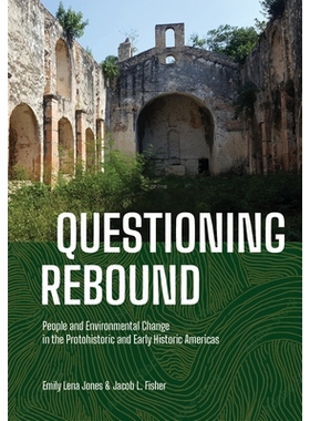 预订 Questioning Rebound: People and Environmental Change in the Protohistoric and Early Historic Americas 质疑反弹：原
