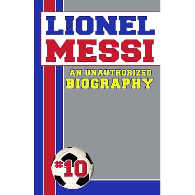 预订 Lionel Messi: Unauthorized Biographies: 9781619843769