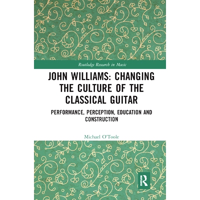 预订 John Williams: Changing the Culture of the Classical Guitar: Performance, perception, education and construction 约