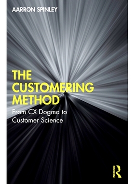 预订 The Customering Method: From CX Dogma to Customer Science 客户化方法：从客户体验教条到客户科学: 9781032845425