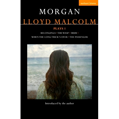 预订 Morgan Lloyd Malcolm: Plays 1: Belongings; The Wasp; Mum; When the Long Trick’s Over; The Passenger 摩根·劳埃德·