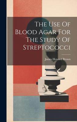 [预订]The Use Of Blood Agar For The Study Of Streptococci 9781020411892
