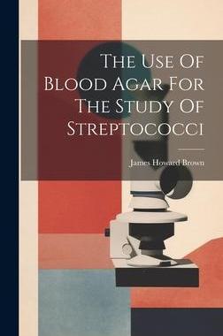 [预订]The Use Of Blood Agar For The Study Of Streptococci 9781020411892