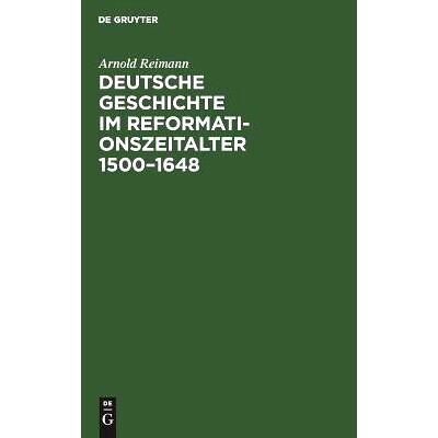 预订 Deutsche Geschichte im Reformationszeitalter 1500–1648: Festgabe der Stadt Berlin zur vierten Säkularfeier der Re