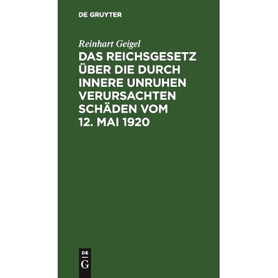 预订 Das Reichsgesetz über die durch innere Unruhen verursachten Schäden vom 12. Mai 1920: 9783112431450