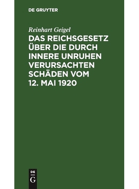 预订 Das Reichsgesetz über die durch innere Unruhen verursachten Schäden vom 12. Mai 1920: 9783112431450