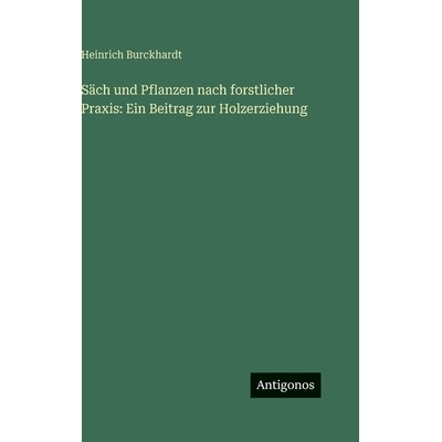 预订 Säch und Pflanzen nach forstlicher Praxis: Ein Beitrag zur Holzerziehung: 9783563684658