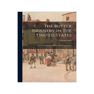 [预订]The Butter Industry in the United States: an Economic Study of Butter and Oleomargarine 9781013296383