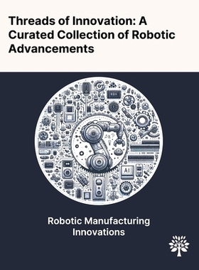 预订 Threads of Innovation: A Curated Collection of Robotic Advancements