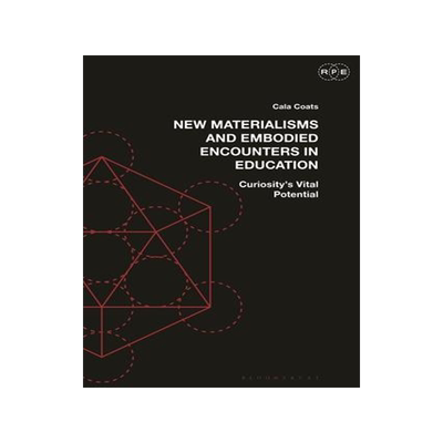 [预订]New Materialisms and Embodied Encounters in Education: Curiosity’s Vital Potential 9781350278745