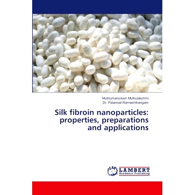 预订 Silk fibroin nanoparticles: properties, preparations and applications: 9786207652716