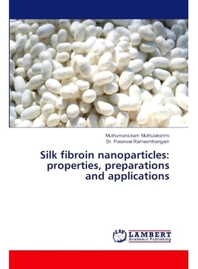 预订 Silk fibroin nanoparticles: properties, preparations and applications: 9786207652716