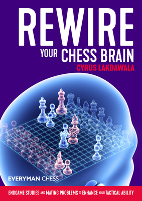 【预订】Rewire Your Chess Brain: Endgame Studies and Mating Problems to Enhance Your Tactical Ability