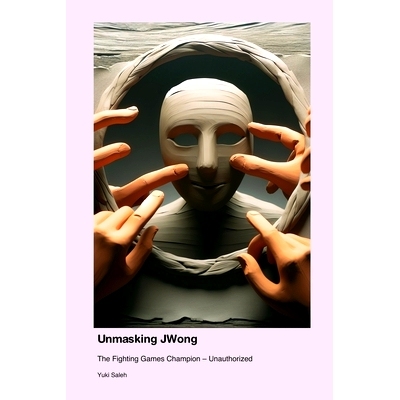 预订 Unmasking JWong: The Fighting Games Champion - Unauthorized: 9781779698612