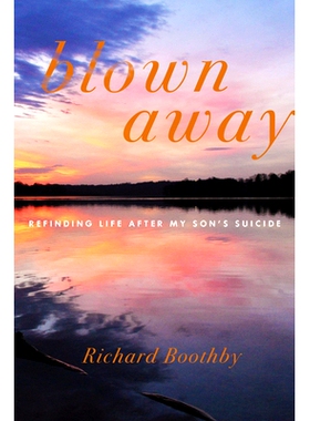预订 Blown Away: Refinding Life After My Son’s Suicide: 9781635422603