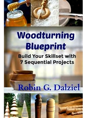 预订 Woodturning Blueprint: Build Your Skillset With 7 Sequential Projects: 9781973942887