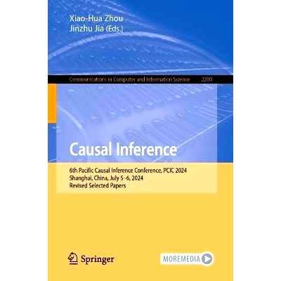 预订 Causal Inference: 6th Pacific Causal Inference Conference, PCIC 2024, Shanghai, China, July 5–6, 2024, Revised Sel