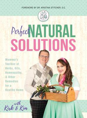 [预订]Perfect Natural Solutions: Momma’s Toolbox of Herbs, Oils, Homeopathy, & Other Remedies for a Heal 9781640856363