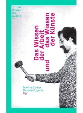 预订 Das Wissen der Arbeit und das Wissen der Künste 工作知识和艺术知识: 9783770560486